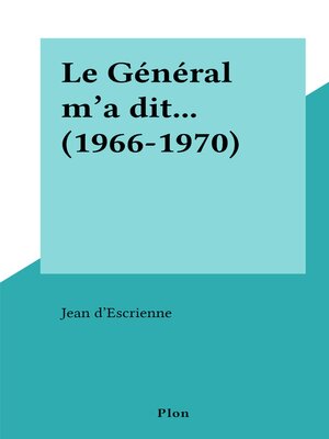 cover image of Le Général m'a dit... (1966-1970)